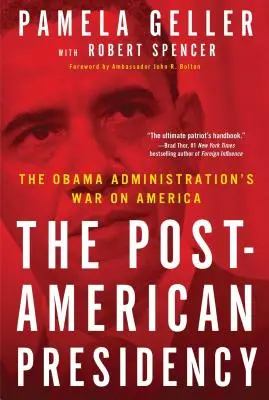 Die post-amerikanische Präsidentschaft: Der Krieg der Obama-Regierung gegen Amerika - The Post-American Presidency: The Obama Administration's War on America