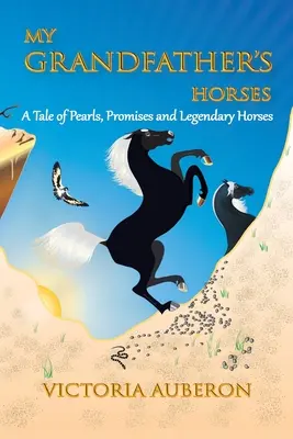 My Grandfather's Horses: Eine Geschichte von Perlen, Versprechungen und legendären Pferden - My Grandfather's Horses: A Tale of Pearls, Promises and Legendary Horses