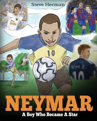 Neymar: Ein Junge, der ein Star wurde. Inspirierendes Kinderbuch über Neymar - einen der besten Fußballspieler der Geschichte. (Fußball Buh - Neymar: A Boy Who Became A Star. Inspiring children book about Neymar - one of the best soccer players in history. (Soccer Boo