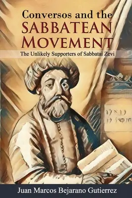 Conversos und die sabbatianische Bewegung: Die unwahrscheinlichen Unterstützer von Sabbatai Zevi - Conversos and the Sabbatean Movement: The Unlikely Supporters of Sabbatai Zevi