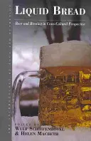 Flüssiges Brot: Bier und Bierbrauen in interkultureller Perspektive - Liquid Bread: Beer and Brewing in Cross-Cultural Perspective