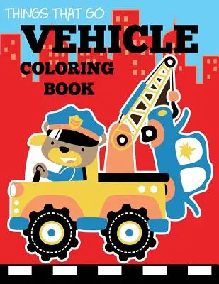 Fahrzeug-Malbuch: Things That Go Transportation Malbuch für Kinder mit Autos, Lastwagen, Hubschraubern, Motorrädern, Traktoren, Flugzeugen und - Vehicle Coloring Book: Things That Go Transportation Coloring Book for Kids with Cars, Trucks, Helicopters, Motorcycles, Tractors, Planes, an