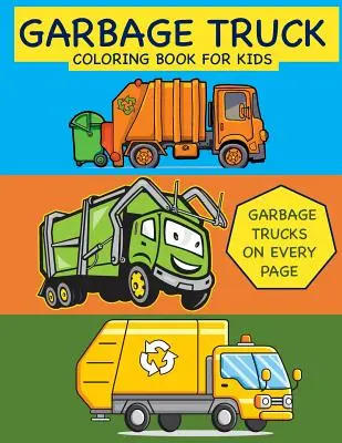 Müllwagen-Malbuch für Kinder Müllwagen auf jeder Seite: Malbuch für Kleinkinder, Vorschule, Kindergarten - Garbage Truck Coloring Book for Kids Garbage Trucks on Every Page: Coloring Book for Toddlers, Preschool, Kindergarten