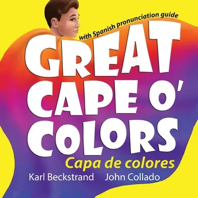 Great Cape o' Colors - Capa de colores: (Englisch-Spanisch mit Aussprachehilfe) - Great Cape o' Colors - Capa de colores: (English-Spanish with pronunciation guide)