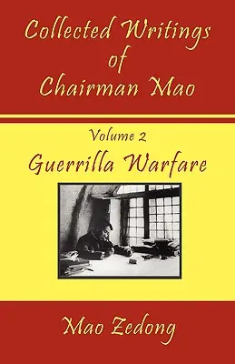 Gesammelte Schriften des Vorsitzenden Mao: Band 2 - Guerillakrieg - Collected Writings of Chairman Mao: Volume 2 - Guerrilla Warfare