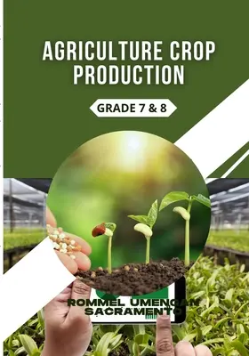 Landwirtschaftlicher Pflanzenbau: Klasse 7 & 8 - Agriculture Crop Production: Grade 7 & 8