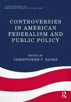 Kontroversen im amerikanischen Föderalismus und in der öffentlichen Politik - Controversies in American Federalism and Public Policy