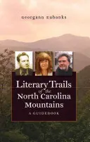 Literarische Pfade in den Bergen North Carolinas: Ein Reiseführer - Literary Trails of the North Carolina Mountains: A Guidebook