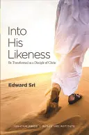 Seinem Ebenbild ähnlich: Verwandelt werden als Jünger Christi - Into His Likeness: Be Transformed as a Disciple of Christ