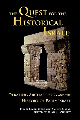 Die Suche nach dem historischen Israel: Debatten über Archäologie und die Geschichte des frühen Israel - The Quest for the Historical Israel: Debating Archaeology and the History of Early Israel