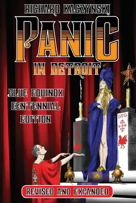 Panik in Detroit: Der Magier und die Motor City (überarbeitete und erweiterte Blue Equinox Centennial Edition) - Panic in Detroit: The Magician and the Motor City (Revised and Expanded Blue Equinox Centennial Edition)