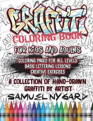 Graffiti-Malbuch für Kinder und Erwachsene: Malvorlagen für alle Altersstufen, Grundlegendes zum Lettering und kreative Übungen - Graffiti Coloring Book for Kids and Adults: Coloring Pages for All Levels, Basic Lettering Lessons and Creative Exercises