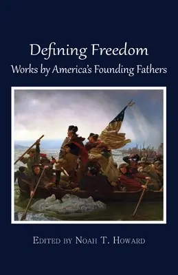 Freiheit definieren: Werke von Amerikas Gründervätern - Defining Freedom: Works by America's Founding Fathers