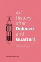 Kunstgeschichte nach Deleuze und Guattari - Art History After Deleuze and Guattari