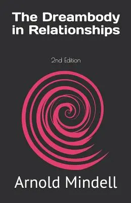 Der Traumkörper in Beziehungen: 2. Auflage - The Dreambody in Relationships: 2nd Edition