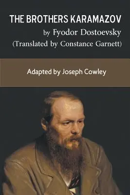Die Brüder Karamasow von Fjodor Dostojewski (Übersetzt von Constance Garnett): Nach einer Bearbeitung von Joseph Cowley - The Brothers Karamazov by Fyodor Dostoevsky (Translated by Constance Garnett): Adapted by Joseph Cowley