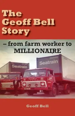 Die Geschichte von Geoff Bell: vom Landarbeiter zum MILLIONAIRE - The Geoff Bell Story: from farm worker to MILLIONAIRE