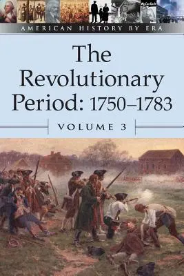 Die Revolutionszeit: 1750-1783 - The Revolutionary Period: 1750-1783