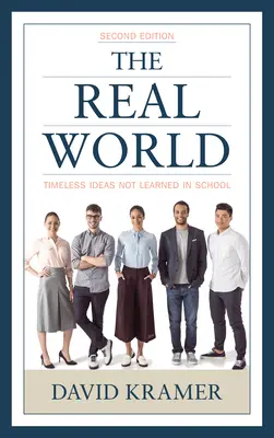 Die reale Welt: Zeitlose Ideen, die man nicht in der Schule lernt, 2. - The Real World: Timeless Ideas Not Learned in School, 2nd Edition