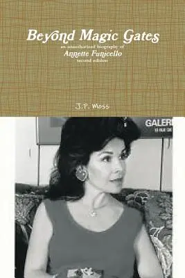 Beyond Magic Gates - eine unautorisierte Biographie von Annette Funicello zweite Auflage - Beyond Magic Gates an unauthorized biography of Annette Funicello second edition