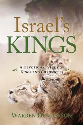 Israels Könige - Eine Andachtsstudie über die Könige und die Chronik - Israel's Kings - A Devotional Study of Kings and Chronicles