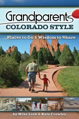 Großeltern im Colorado-Stil: Reiseziele und Weisheit zum Teilen - Grandparents Colorado Style: Places to Go & Wisdom to Share