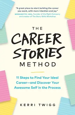 Die Methode der Karrieregeschichten: 11 Schritte, um Ihre ideale Karriere zu finden - und dabei Ihr geniales Selbst zu entdecken - The Career Stories Method: 11 Steps to Find Your Ideal Career-and Discover Your Awesome Self in the Process