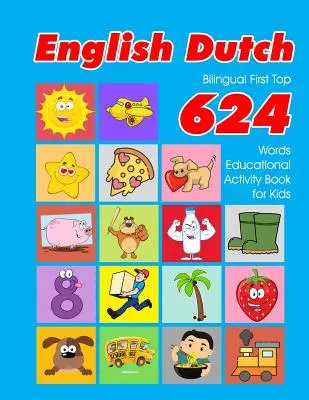 Englisch - Niederländisch Bilingual First Top 624 Words Educational Activity Book for Kids: Einfache Vokabel-Lernkarten am besten für Säuglinge, Babys und Kleinkinder - English - Dutch Bilingual First Top 624 Words Educational Activity Book for Kids: Easy vocabulary learning flashcards best for infants babies toddlers
