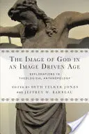 Das Bild Gottes in einem bildgesteuerten Zeitalter: Erkundungen in theologischer Anthropologie - The Image of God in an Image Driven Age: Explorations in Theological Anthropology