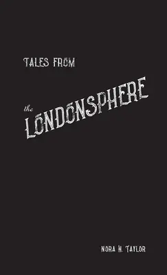 Erzählungen aus der Londoner Sphäre - Tales from the Londonsphere