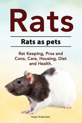 Ratten. Ratten als Haustiere. Rattenhaltung, Vor- und Nachteile, Pflege, Unterbringung, Ernährung und Gesundheit. - Rats. Rats as pets. Rat Keeping, Pros and Cons, Care, Housing, Diet and Health.