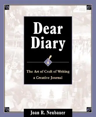 Liebes Tagebuch: Die Kunst und das Handwerk des kreativen Tagebuchschreibens - Dear Diary: The Art and Craft of Writing a Creative Journal