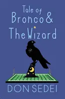 Das Märchen von Bronco und dem Zauberer: Eine Urban Fantasy über Freundschaft, Fußball und Zauberer - Tale of Bronco & The Wizard: An Urban Fantasy about Friendship, Football, and Wizards