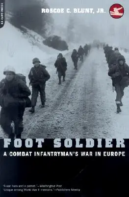 Fußsoldat: Der Krieg eines Kampfinfanteristen in Europa - Foot Soldier: A Combat Infantryman's War in Europe
