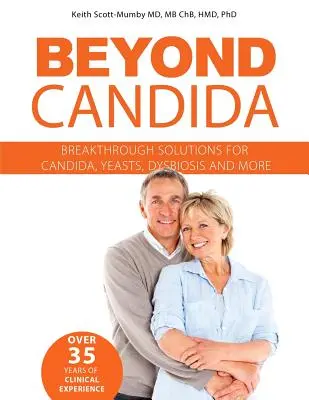 Jenseits von Candida: Bahnbrechende Lösungen für Candida, Hefepilze, Dysbiose und mehr - Beyond Candida: Breakthrough Solutions for Candida, Yeasts, Dysbiosis and More