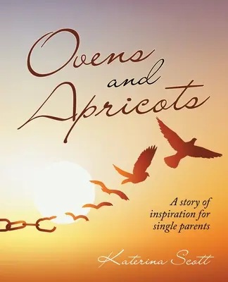 Öfen und Aprikosen: Eine Geschichte der Inspiration für Alleinerziehende - Ovens and Apricots: A Story of Inspiration for Single Parents