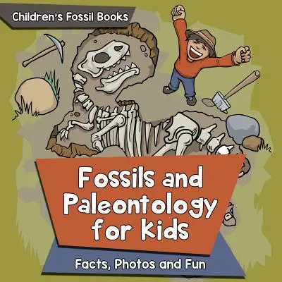 Fossilien und Paläontologie für Kinder: Fakten, Fotos und Spaß - Fossilienbücher für Kinder - Fossils and Paleontology for kids: Facts, Photos and Fun - Children's Fossil Books