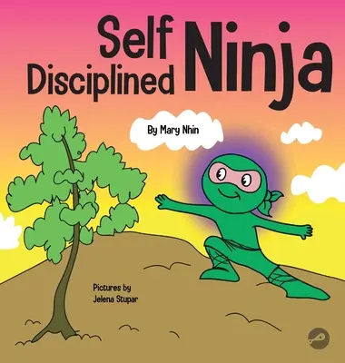 Selbstdisziplinierter Ninja: Ein Kinderbuch über die Verbesserung der Willenskraft - Self Disciplined Ninja: A Children's Book About Improving Willpower