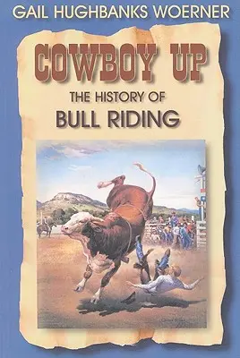 Cowboy Up!: Die Geschichte des Bullenreitens - Cowboy Up!: The History of Bull Riding