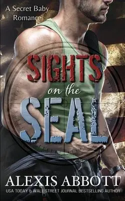 Im Visier des SEALs: Eine geheime Baby-Romanze - Sights on the SEAL: A Secret Baby Romance