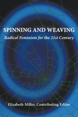 Spinnen und Weben: Radikaler Feminismus für das 21. Jahrhundert - Spinning and Weaving: Radical Feminism for the 21st Century
