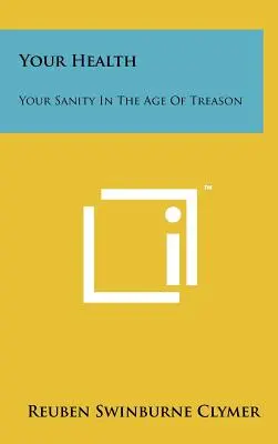 Ihre Gesundheit: Deine Vernunft im Zeitalter des Verrats - Your Health: Your Sanity In The Age Of Treason