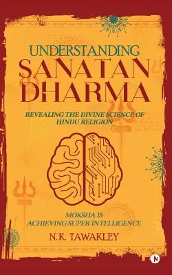 Sanatan Dharma verstehen: Die göttliche Wissenschaft der Hindu-Religion enthüllen - Understanding Sanatan Dharma: Revealing the Divine Science of Hindu Religion