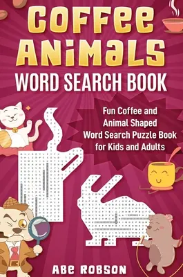 Kaffee-Tiere Wortsuchbuch: Lustiges Kaffee- und Tier-Wortsuchrätsel-Buch für Kinder und Erwachsene - Coffee Animals Word Search Book: Fun Coffee and Animal Shaped Word Search Puzzle Book for Kids and Adults