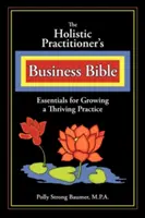 Die Business-Bibel für Ganzheitspraktiker - The Holistic Practitioners Business Bible