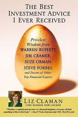 Der beste Investitionsrat, den ich je erhalten habe: Unbezahlbare Weisheiten von Warren Buffett, Jim Cramer, Suze Orman, Steve Forbes und Dutzenden anderer Top-Finanziers - The Best Investment Advice I Ever Received: Priceless Wisdom from Warren Buffett, Jim Cramer, Suze Orman, Steve Forbes, and Dozens of Other Top Financ