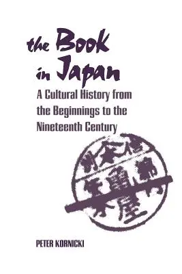 Das Buch in Japan: Eine Kulturgeschichte von den Anfängen bis zum neunzehnten Jahrhundert - The Book in Japan: A Cultural History from the Beginnings to the Nineteenth Century