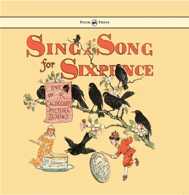 Sing a Song for Sixpence - Illustriert von Randolph Caldecott - Sing a Song for Sixpence - Illustrated by Randolph Caldecott