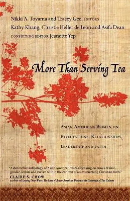 Mehr als nur Tee servieren: Asiatische Amerikanerinnen über Erwartungen, Beziehungen, Führung und Glaube - More Than Serving Tea: Asian American Women on Expectations, Relationships, Leadership and Faith