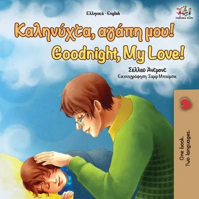 Gute Nacht, mein Schatz! (Griechisch Englisch Zweisprachiges Buch) - Goodnight, My Love! (Greek English Bilingual Book)